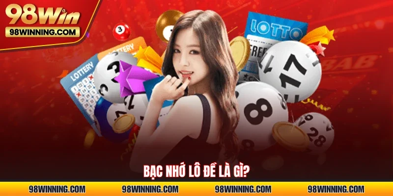 Bạc nhớ lô đề là gì?