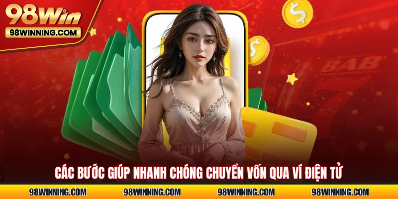 Các bước giúp nhanh chóng chuyển vốn qua ví điện tử