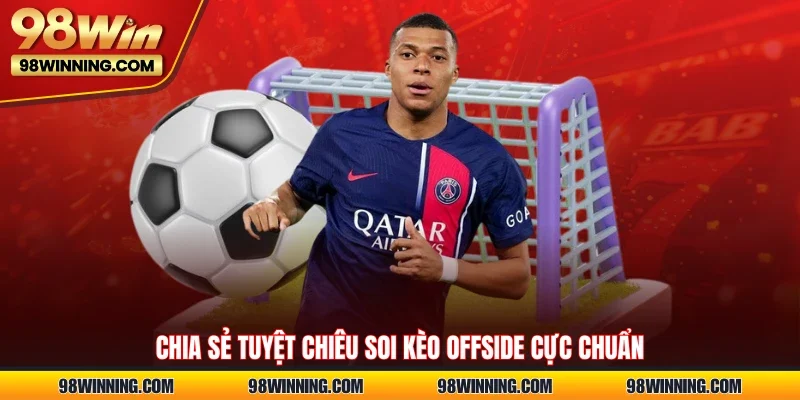 Chia sẻ tuyệt chiêu soi kèo Offside cực chuẩn