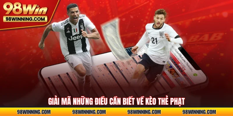 Giải mã những điều cần biết về kèo thẻ phạt