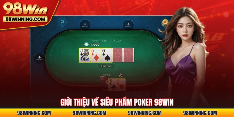 Giới thiệu về siêu phẩm poker 98WIN