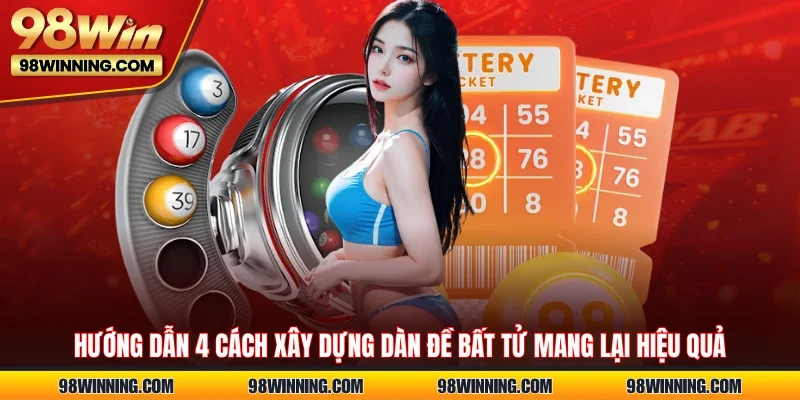 Hướng dẫn 4 cách xây dựng dàn đề bất tử mang lại hiệu quả