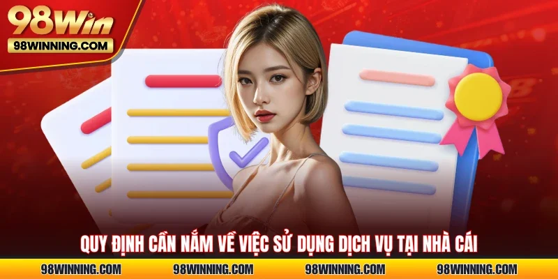Quy định cần nắm về việc sử dụng dịch vụ tại nhà cái  