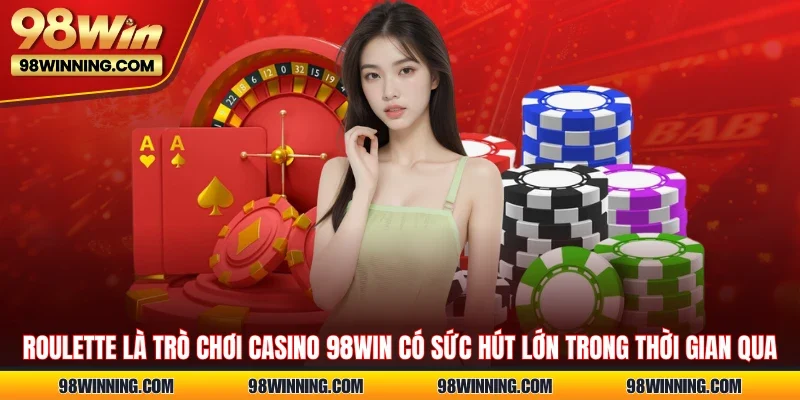 Roulette là trò chơi casino 98WIN có sức hút lớn trong thời gian qua