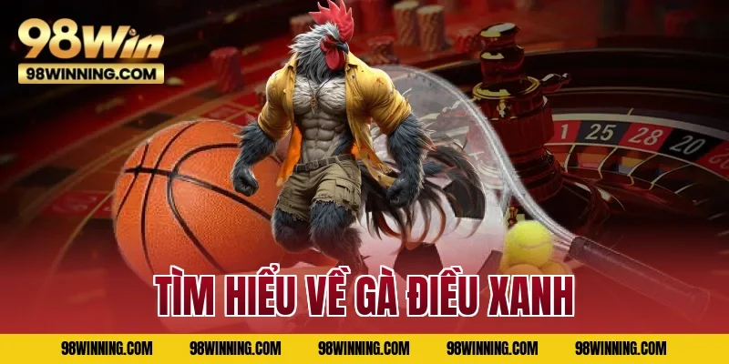 Tìm hiểu về gà điều xanh